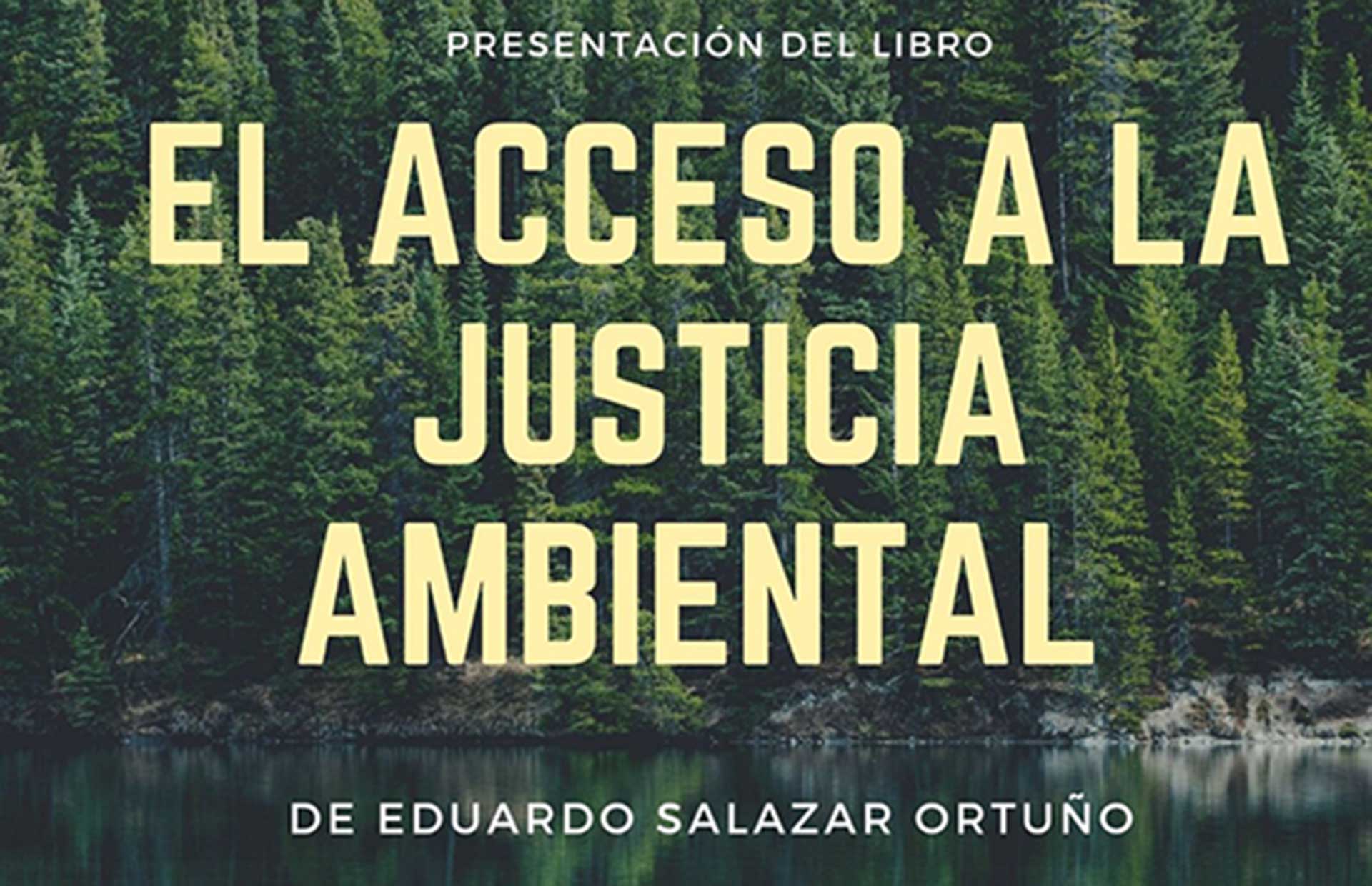 Presentación del libro «El acceso a la justicia ambiental» de Eduardo Salazar Ortuño