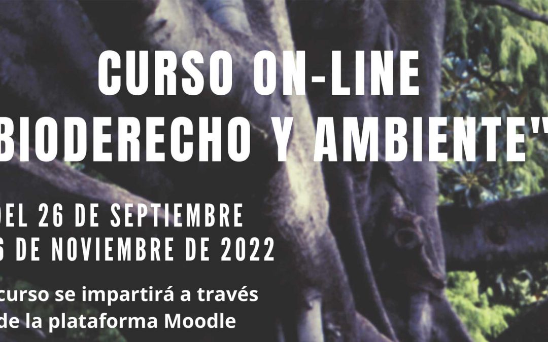 Curso de libre especialización «Bioderecho y Ambiente» (on line) septiembre-noviembre de 2022