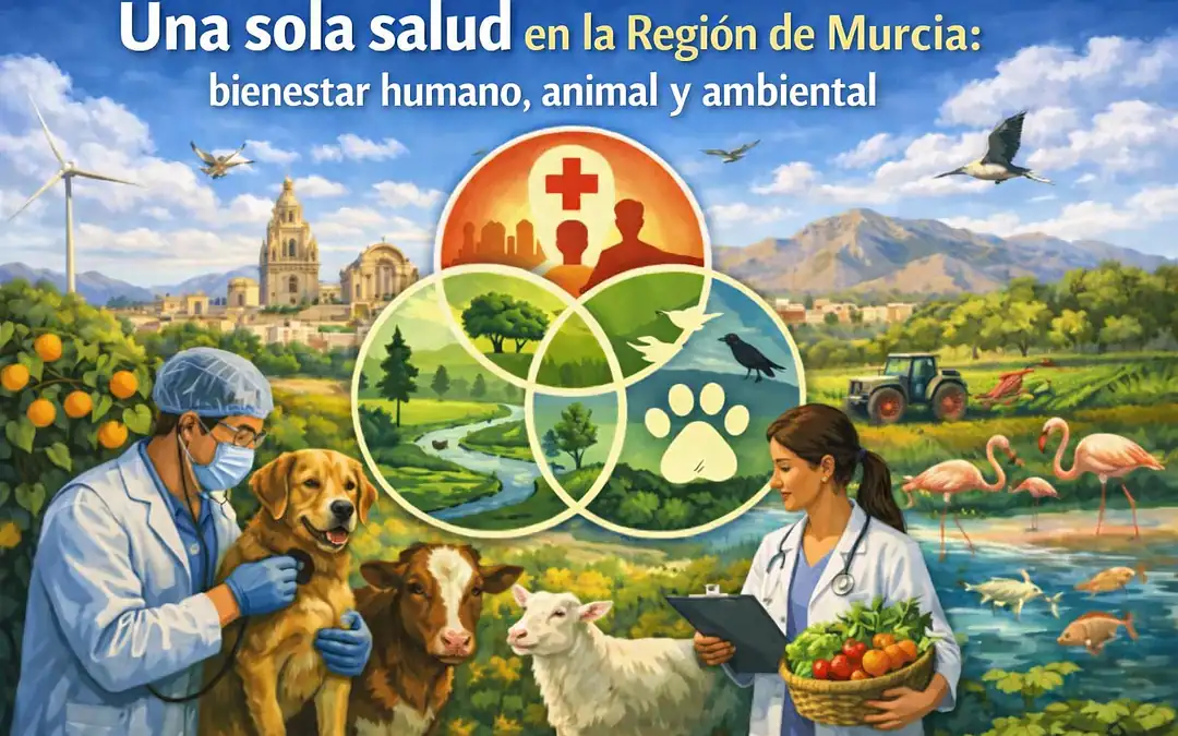 Jornadas “Una sola salud en la Región de Murcia: bienestar humano, animal y ambiental”
