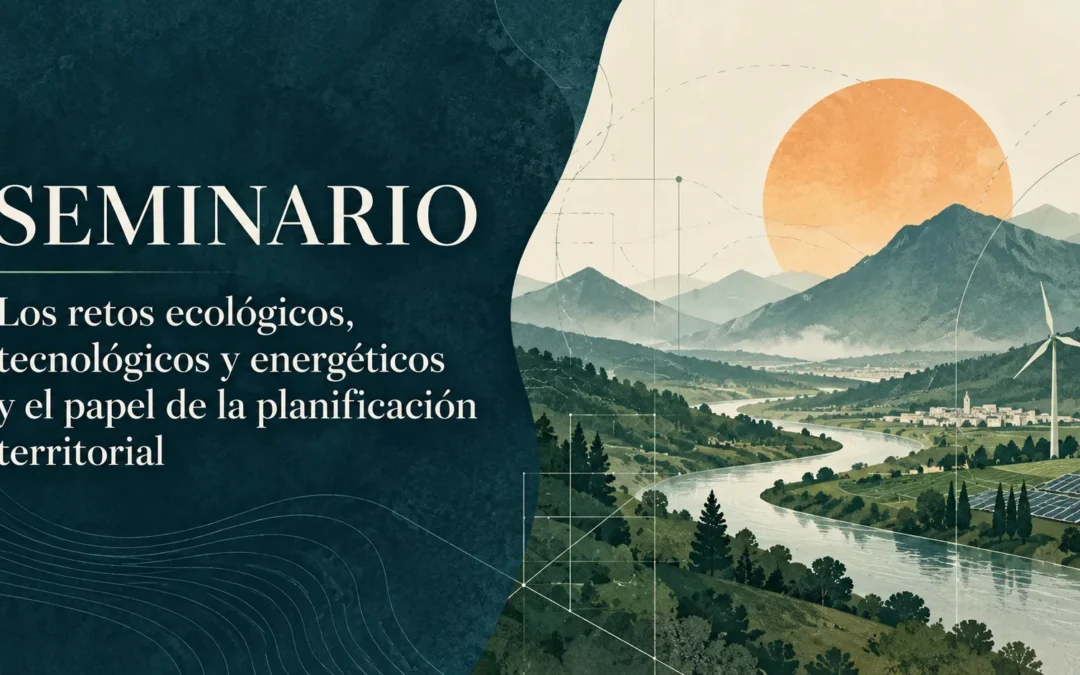 Los retos ecológicos, tecnológicos y energéticos y el papel de la planificación territorial